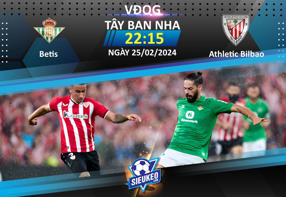 Soi kèo bóng đá Betis vs Athletic Bilbao 22h15 ngày 25/02/2024: 1 bàn quyết định