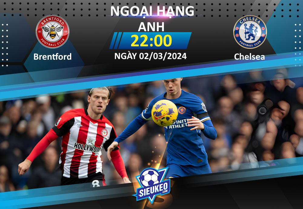 Soi kèo bóng đá Brentford vs Chelsea 22h00 ngày 02/03/2024: Chia điểm tại London