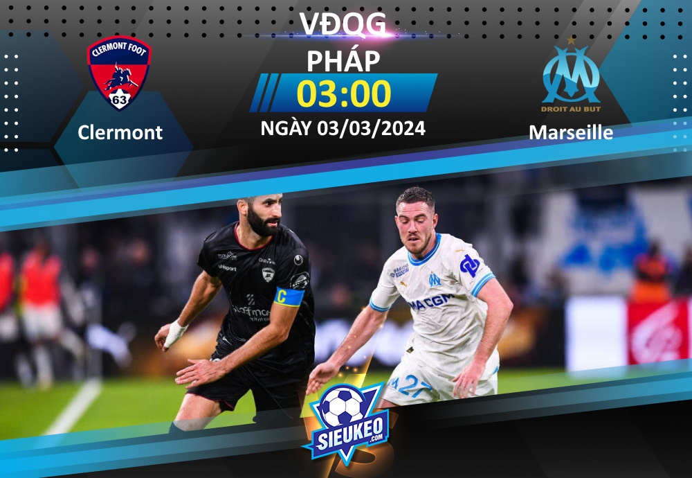 Soi kèo bóng đá Clermont vs Marseille 03h00 ngày 03/03/2024: Sân nhà khó tựa