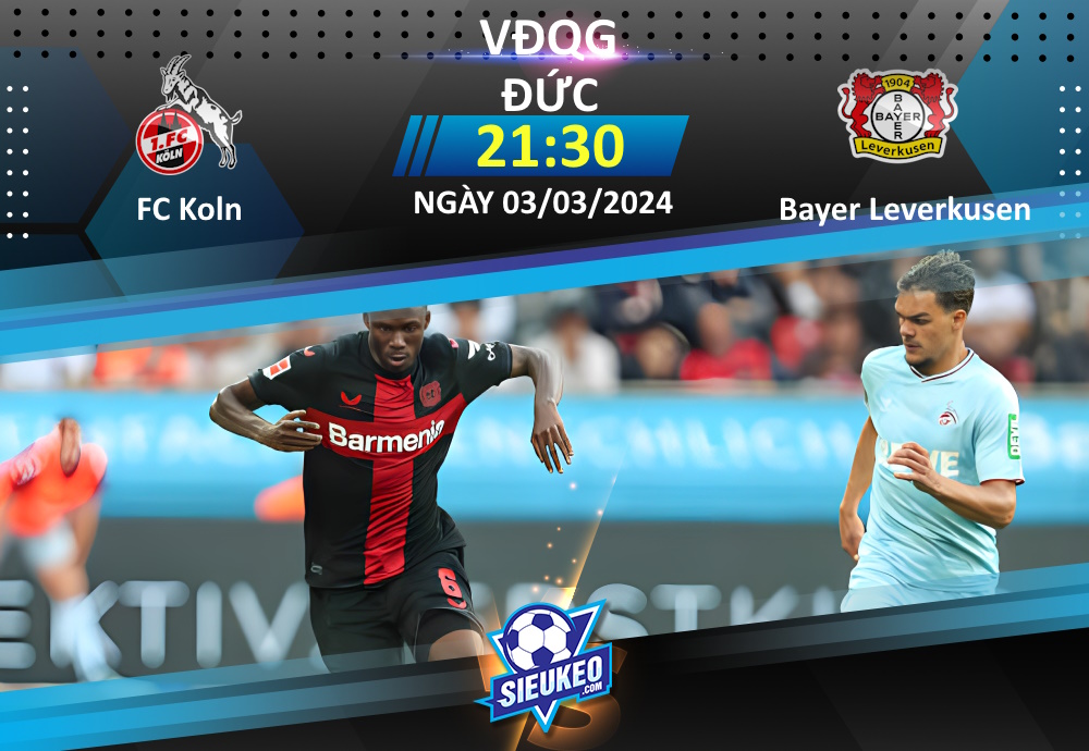 Soi kèo bóng đá FC Koln vs Bayer Leverkusen 21h30 ngày 03/03/2024: Khó có cách biệt