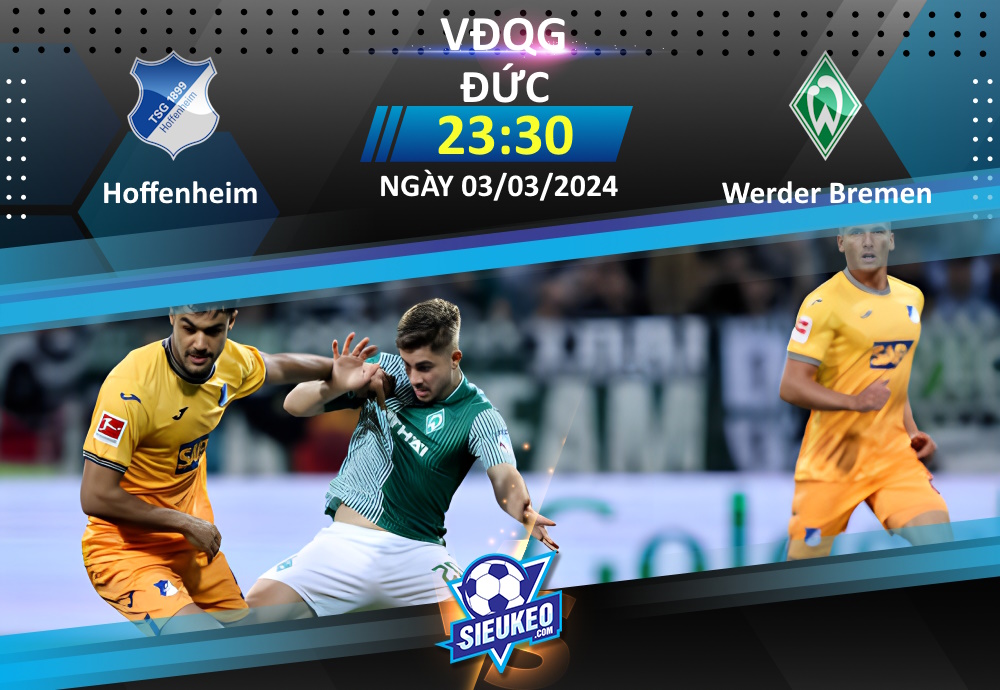 Soi kèo bóng đá Hoffenheim vs Werder Bremen 23h30 ngày 03/03/2024: Rượt đuổi tỷ số