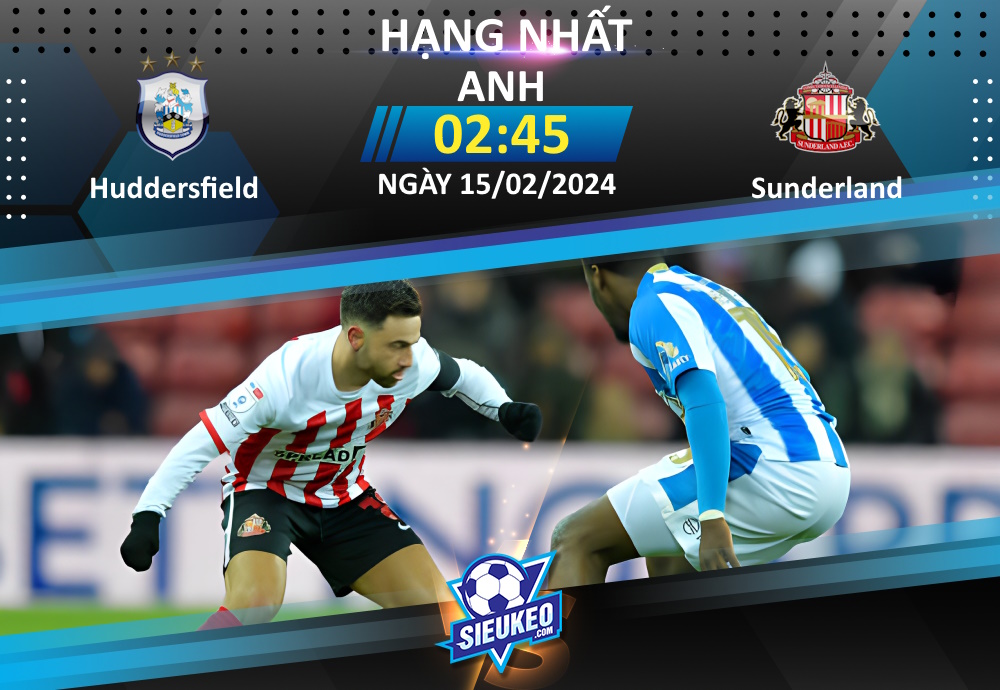 Soi kèo bóng đá Huddersfield vs Sunderland 02h45 ngày 15/02/2024: Khó phân cao thấp