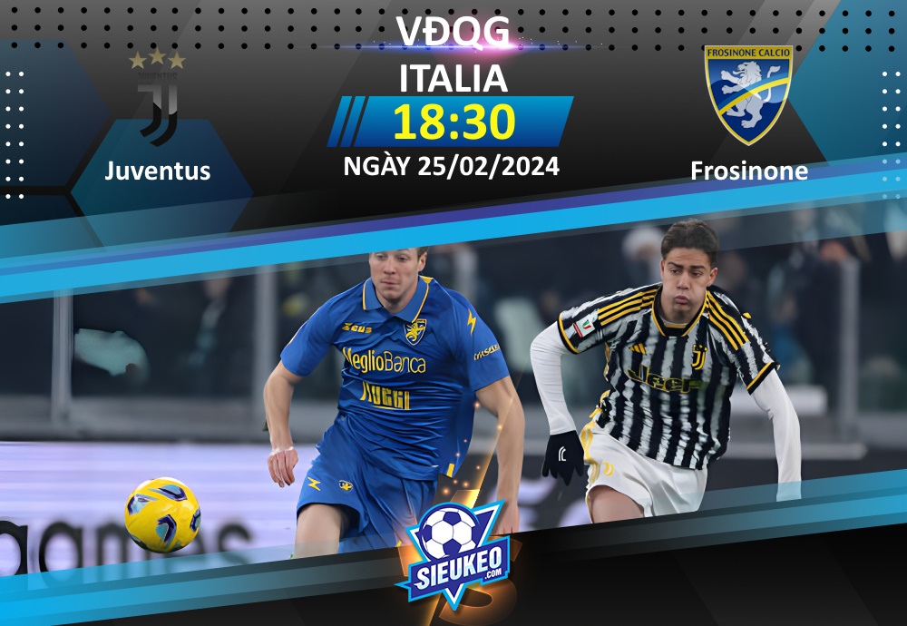 Soi kèo bóng đá Juventus vs Frosinone 18h30 ngày 25/02/2024: Khó có cách biệt