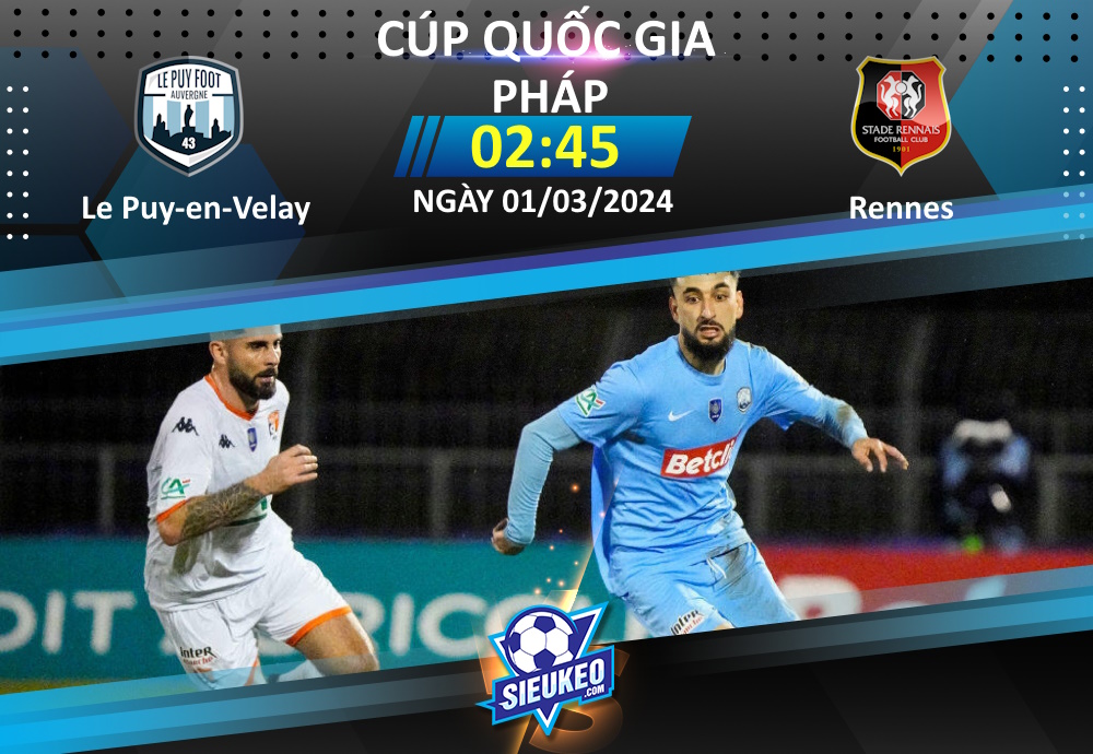 Soi kèo bóng đá Le Puy-en-Velay vs Rennes 02h45 ngày 01/03/2024: Không cùng đẳng cấp