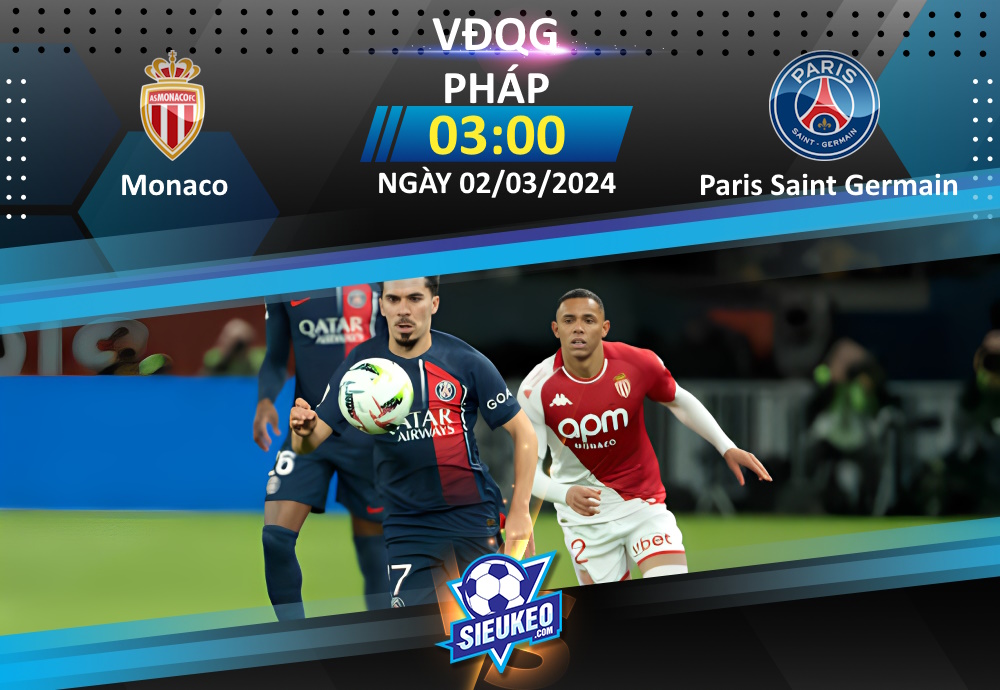 Soi kèo bóng đá Monaco vs Paris Saint Germain 03h00 ngày 02/03/2024: Chia điểm ở công quốc