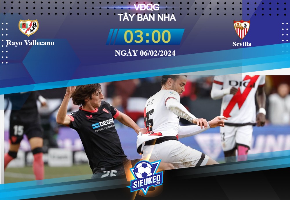 Soi kèo bóng đá Rayo Vallecano vs Sevilla 03h00 ngày 06/02/2024: Cảm thấy khó khăn