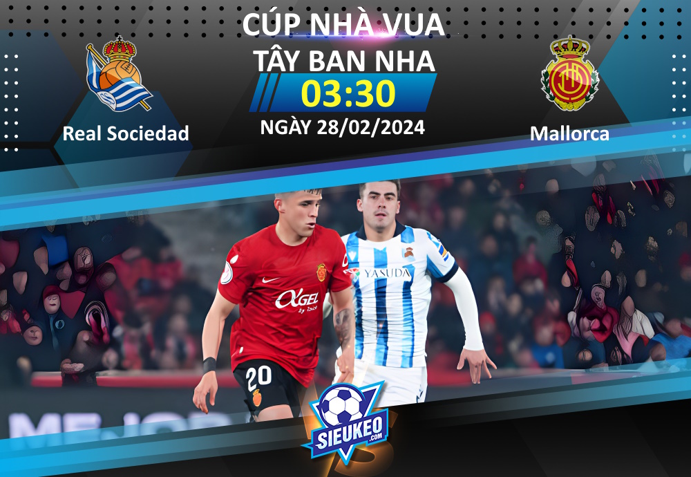 Soi kèo bóng đá Real Sociedad vs Mallorca 03h30 ngày 28/02/2024: 1 bàn quyết định