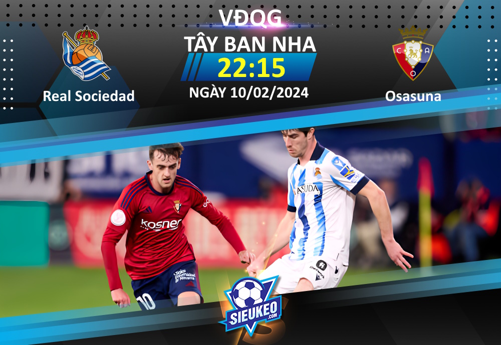 Soi kèo bóng đá Real Sociedad vs Osasuna 22h15 ngày 10/02/2024: 3 điểm ở lại