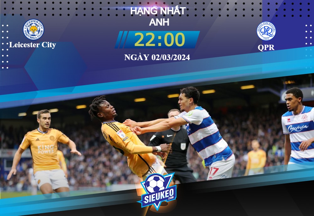 Soi kèo bóng đá Leicester City vs QPR 22h00 ngày 02/03/2024: Sức mạnh Bầy Cáo