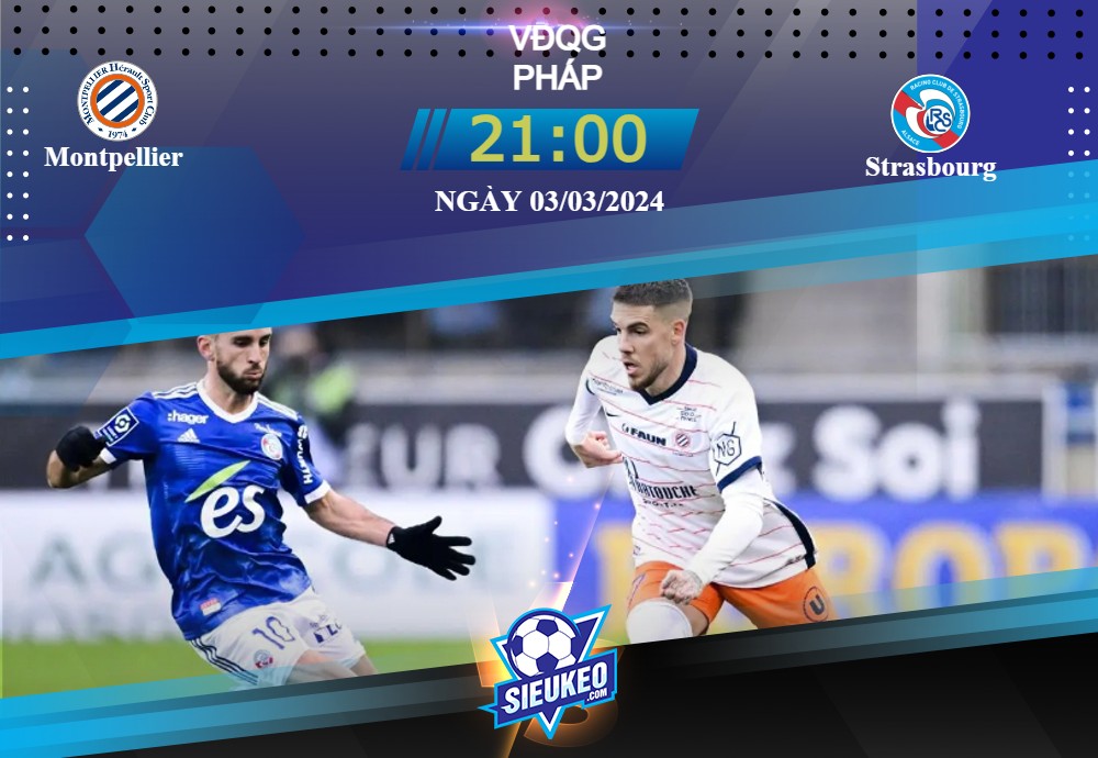 Soi kèo bóng đá Montpellier vs Strasbourg 21h00 ngày 03/03/2024: Ca khúc khải hoàn