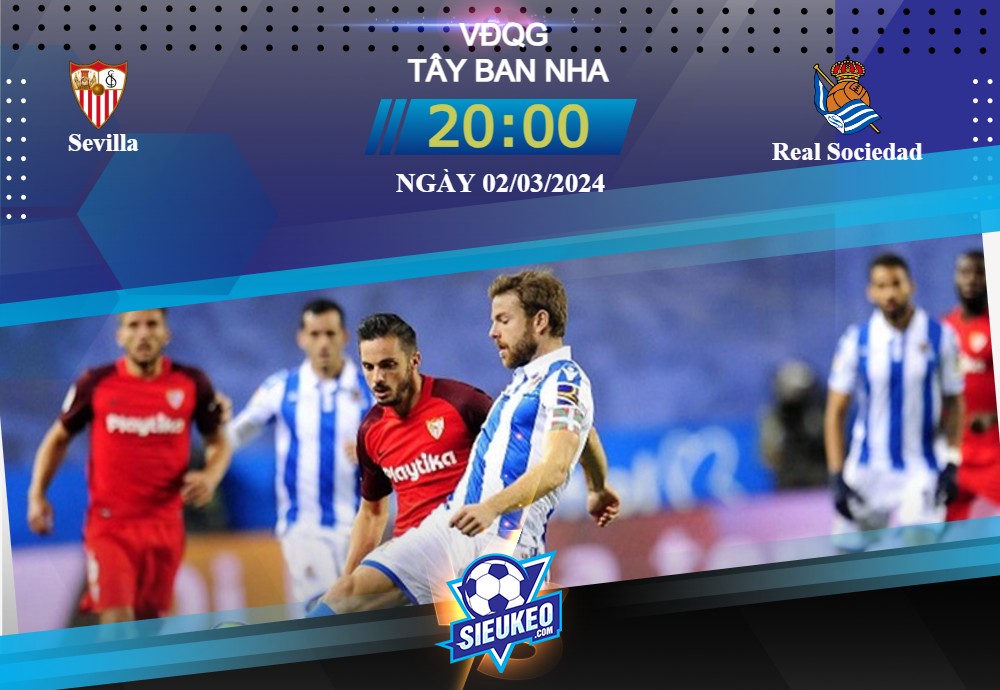 Soi kèo bóng đá Sevilla vs Real Sociedad 20h00 ngày 02/03/2024: Bản lĩnh có thừa