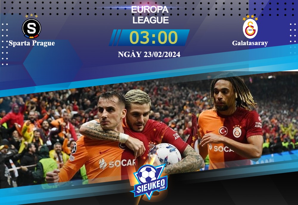 Soi kèo bóng đá Sparta Prague vs Galatasaray 03h00 ngày 23/02/2024: Tấm vé đi tiếp