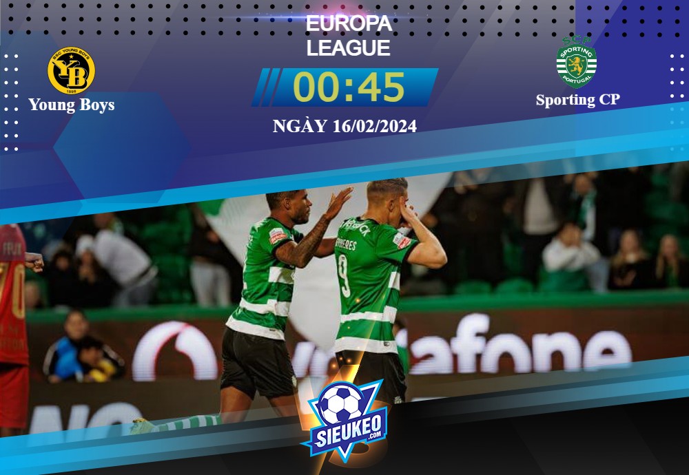 Soi kèo bóng đá Young Boys vs Sporting Lisbon 00h45 ngày 16/02/2024: Đánh giá trên cơ