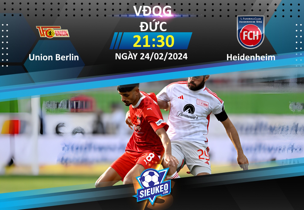 Soi kèo bóng đá Union Berlin vs Heidenheim 21h30 ngày 24/02/2024: 3 điểm ở lại