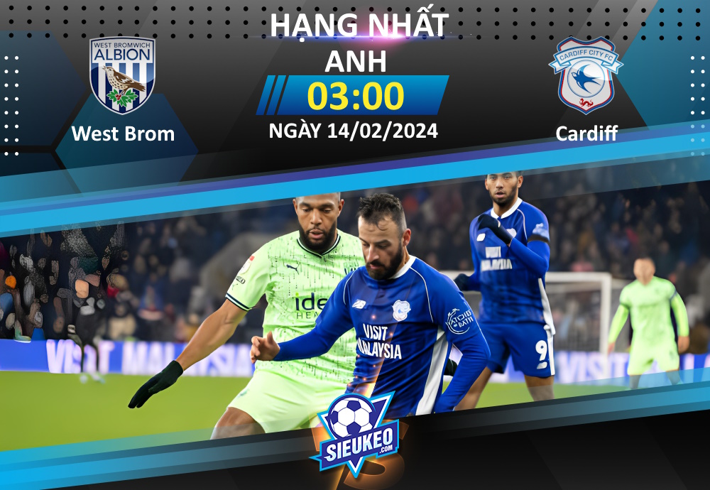 Soi kèo bóng đá West Brom vs Cardiff 03h00 ngày 14/02/2024: 1 bàn quyết định