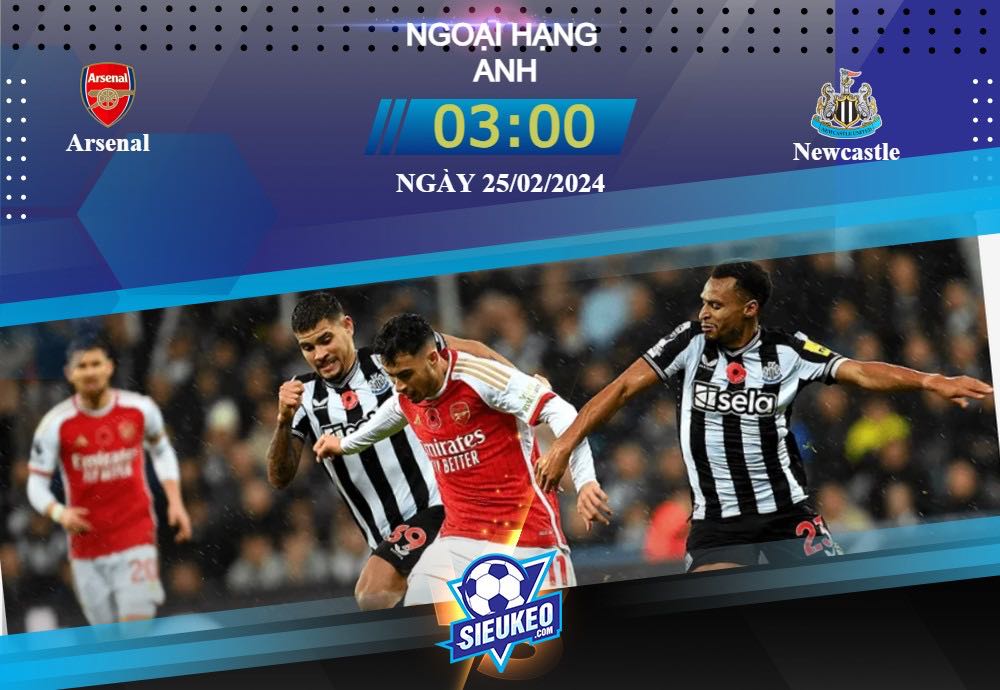 Soi kèo bóng đá Arsenal vs Newcastle 03h00 ngày 25/02/2024: Tấn công dồn dập