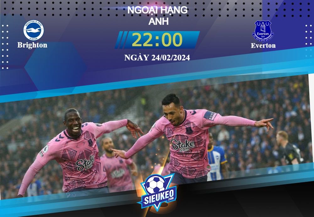 Soi kèo bóng đá Brighton vs Everton 22h00 ngày 24/02/2024: Không vội bỏ cuộc