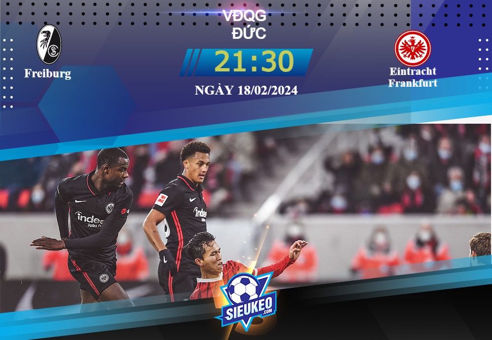 Soi kèo bóng đá Freiburg vs Eintracht Frankfurt 21h30 ngày 18/02/2024: Chủ nhà gặp nguy