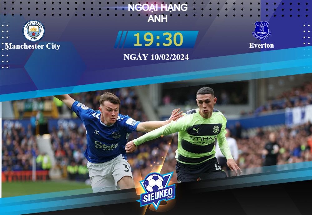 Soi kèo bóng đá Manchester City vs Everton 19h30 ngày 10/02/2024: Chiến thắng dễ dàng