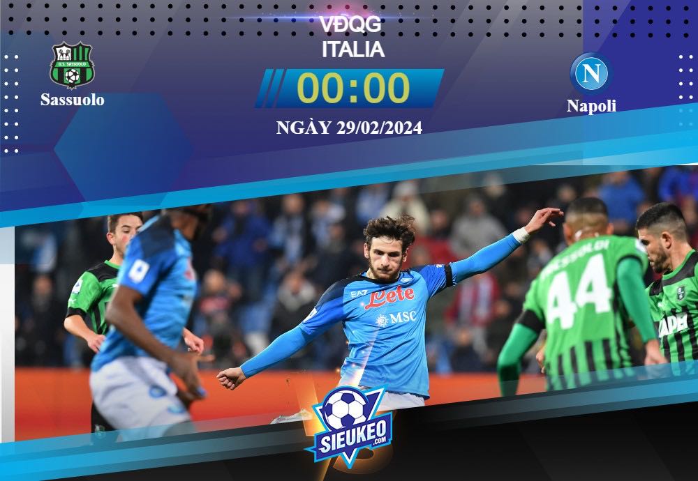 Soi kèo bóng đá Sassuolo vs Napoli 00h00 ngày 29/02/2024: Chiến thắng dễ dàng