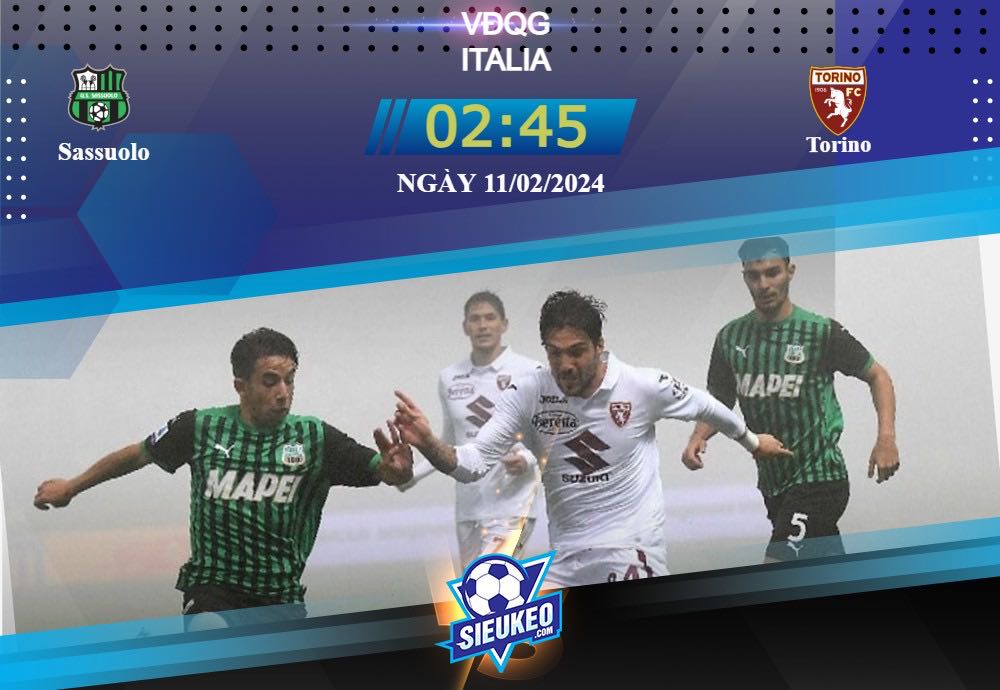 Soi kèo bóng đá Sassuolo vs Torino 02h45 ngày 11/02/2024: Chủ nhà lâm nguy