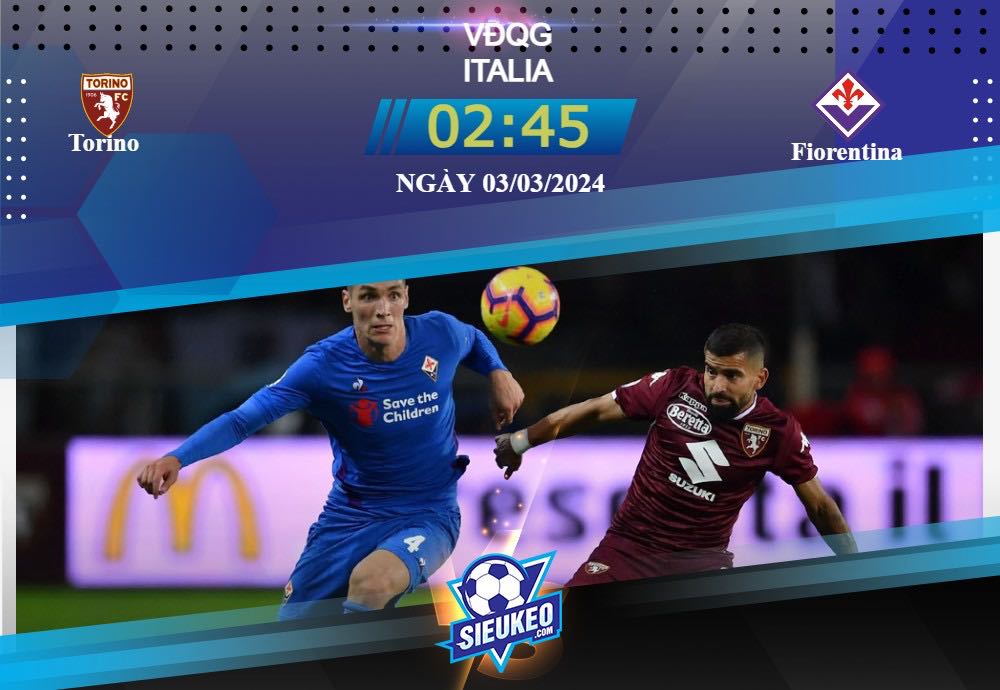 Soi kèo bóng đá Torino vs Fiorentina 02h45 ngày 03/03/2024: Tận dụng thời cơ