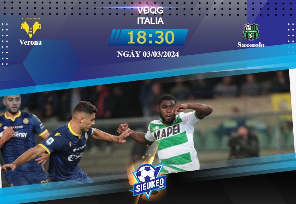 Soi kèo bóng đá Verona vs Sassuolo 18h30 ngày 03/03/2024: Diễn biến khó lường