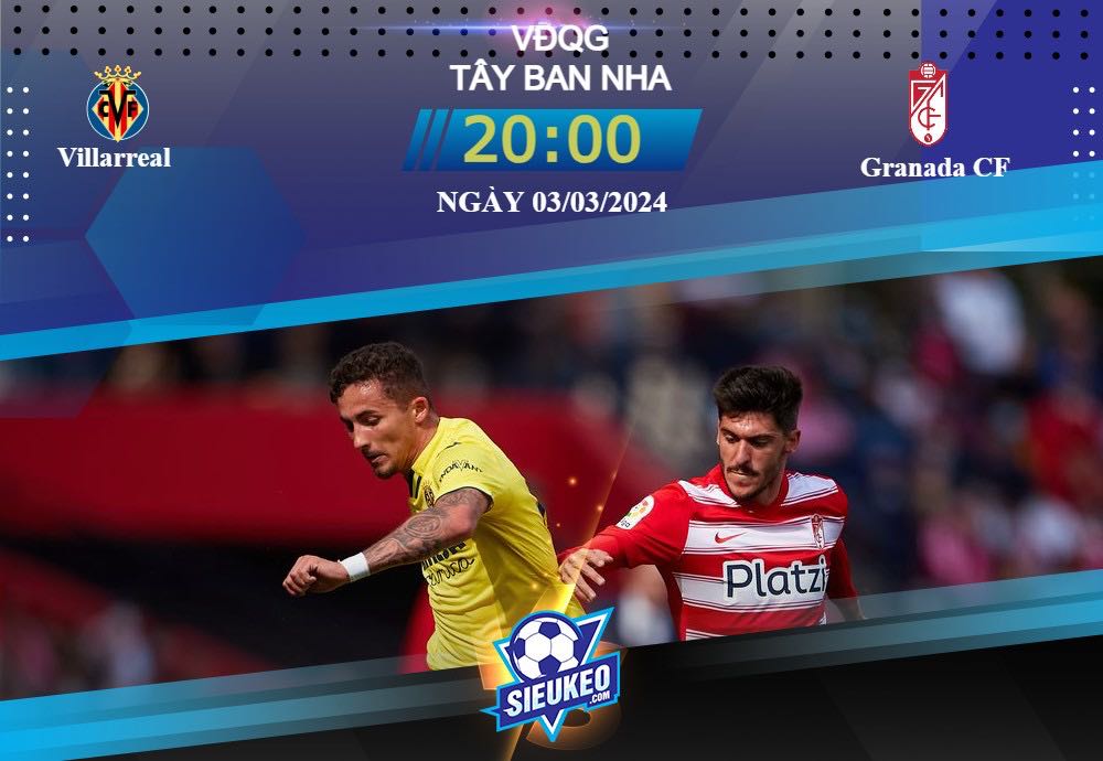 Soi kèo bóng đá Villarreal vs Granada CF 20h00 ngày 03/03/2024: Không có cửa bật