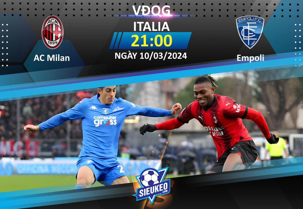 Soi kèo bóng đá AC Milan vs Empoli 21h00 ngày 10/03/2024: Rossoneri thắng nhẹ