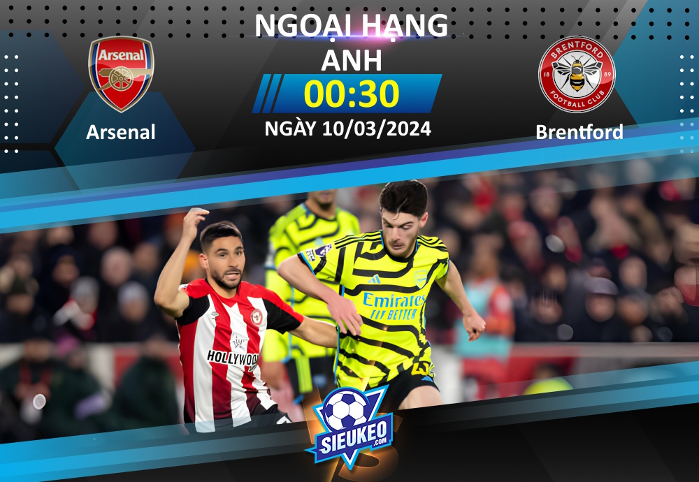 Soi kèo bóng đá Arsenal vs Brentford 00h30 ngày 10/03/2024: 3 điểm nhẹ nhàng