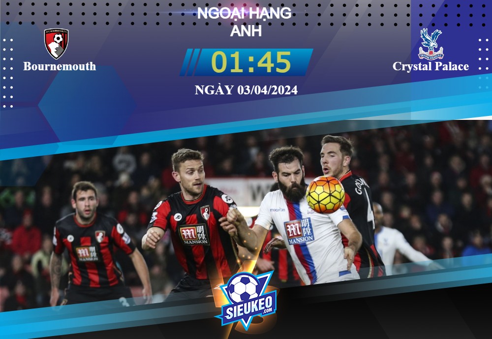 Soi kèo bóng đá Bournemouth vs Crystal Palace 01h45 ngày 03/04/2024: Sức nóng tăng cao