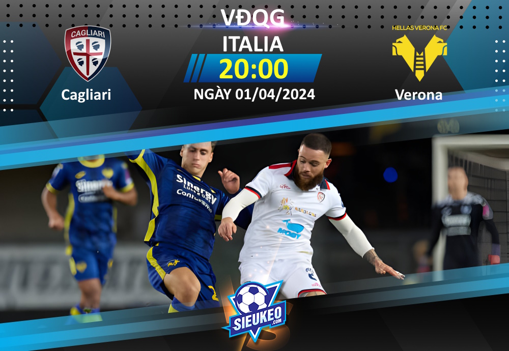 Soi kèo bóng đá Cagliari vs Verona 20h00 ngày 01/04/2024: 3 điểm quý giá