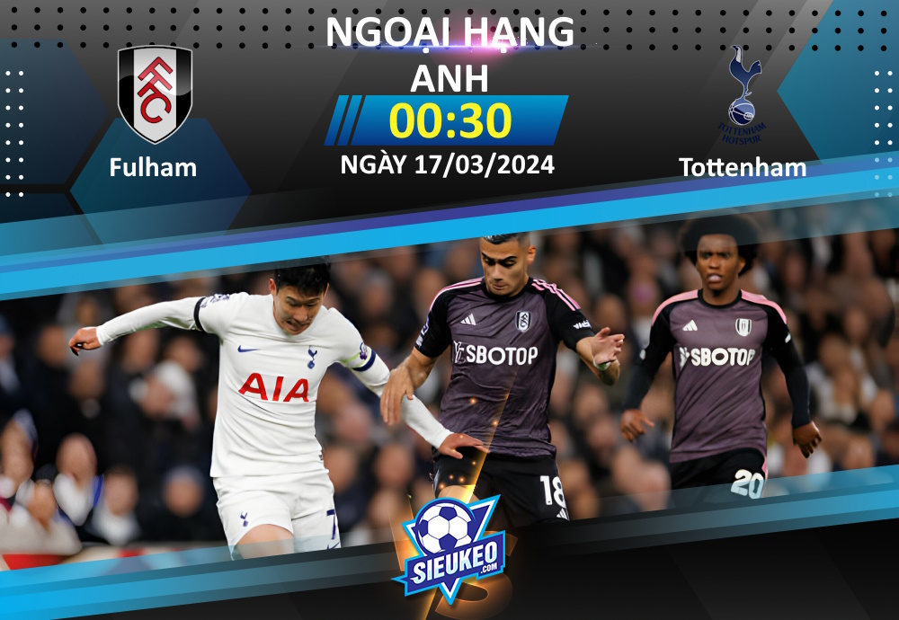 Soi kèo bóng đá Fulham vs Tottenham 00h30 ngày 17/03/2024: Tiếp đà hưng phấn