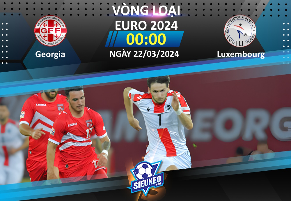 Soi kèo bóng đá Georgia vs Luxembourg 00h00 ngày 22/03/2024: Chủ nhà trọn niềm vui