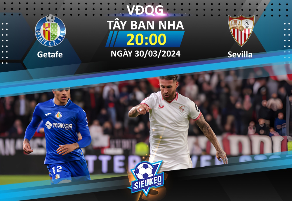 Soi kèo bóng đá Getafe vs Sevilla 20h00 ngày 30/03/2024: Đối thủ kỵ giơ