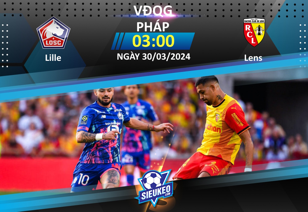 Soi kèo bóng đá Lille vs RC Lens 03h00 ngày 30/03/2024: Kẻ tám lạng, người nửa cân