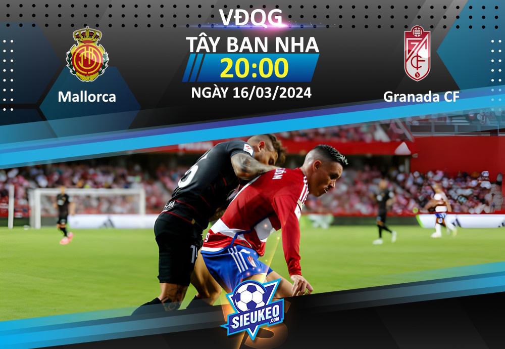 Soi kèo bóng đá Mallorca vs Granada CF 20h00 ngày 16/03/2024: Tiễn khách về tay trắng