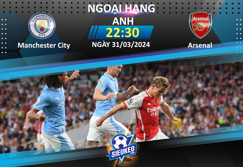 Soi kèo bóng đá Manchester City vs Arsenal 22h30 ngày 31/03/2023: Cuộc chiến vương quyền