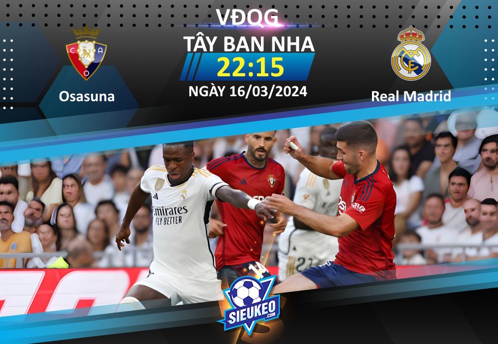 Soi kèo bóng đá Osasuna vs Real Madrid 22h15 ngày 16/03/2024: Khó cản Kền kền