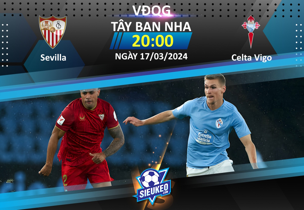 Soi kèo bóng đá Sevilla vs Celta Vigo 20h00 ngày 17/03/2024: Tiễn khách về tay trắng