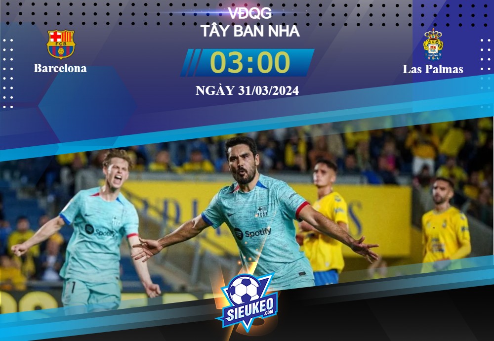 Soi kèo bóng đá Barcelona vs Las Palmas 03h00 ngày 31/03/2024: Đẳng cấp có thừa