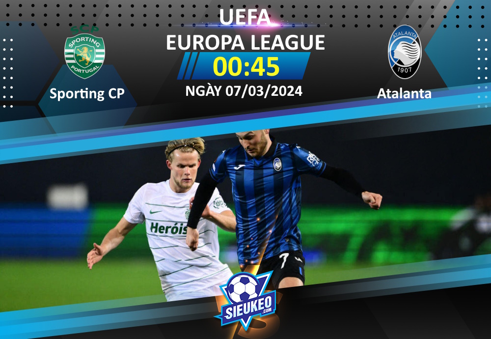 Soi kèo bóng đá Sporting CP vs Atalanta 00h45 ngày 07/03/2024: Tự tin đón khách