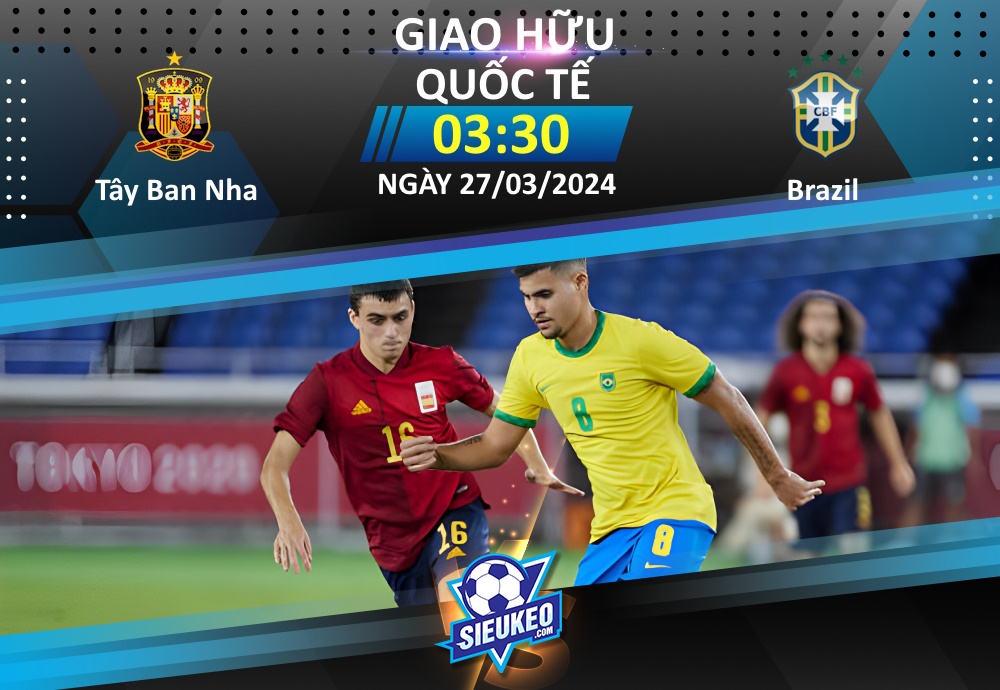 Soi kèo bóng đá Tây Ban Nha vs Brazil 03h30 ngày 27/03/2024: “Bò tót” phá dớp