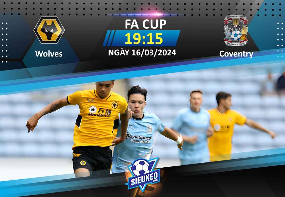 Soi kèo bóng đá Wolves vs Coventry 19h15 ngày 16/03/2024: Tự tin đón khách