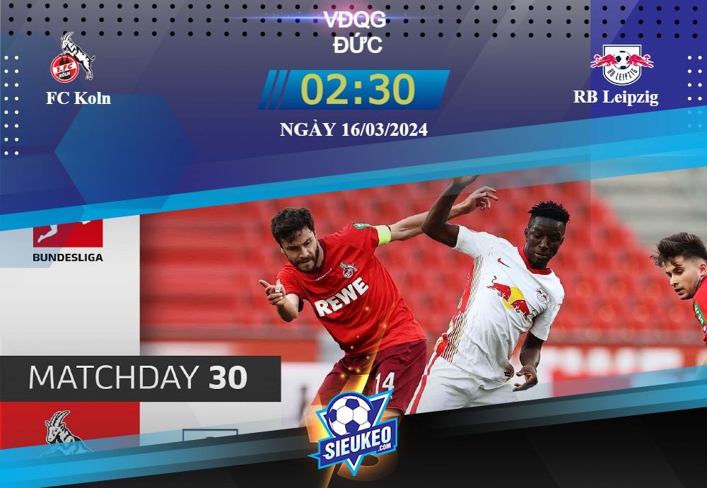 Soi kèo bóng đá FC Koln vs RB Leipzig 02h30 ngày 16/03/2024: Không thể ngăn cản