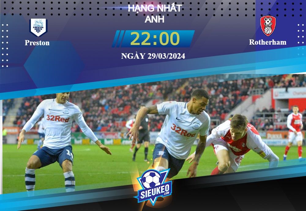 Soi kèo bóng đá Preston vs Rotherham 22h00 ngày 29/03/2024: Tiễn thêm một đoạn