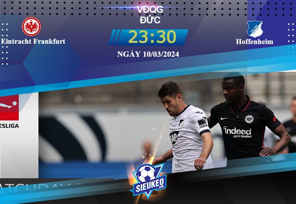 Soi kèo bóng đá Eintracht Frankfurt vs Hoffenheim 23h30 ngày 10/03/2024: Đấu trí căng thẳng