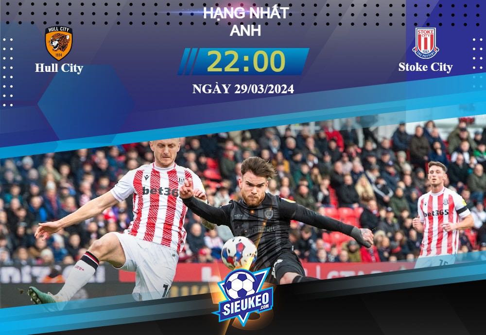 Soi kèo bóng đá Hull City vs Stoke 22h00 ngày 29/03/2024: Đội khách yếu ớt