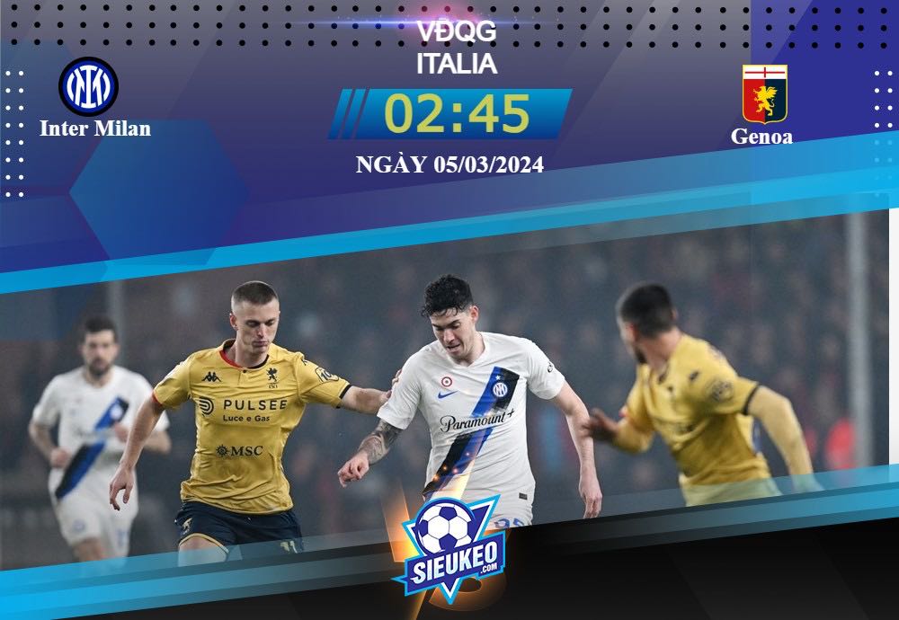 Soi kèo bóng đá Inter vs Genoa 02h45 ngày 05/03/2024: Hủy diệt đối thủ.