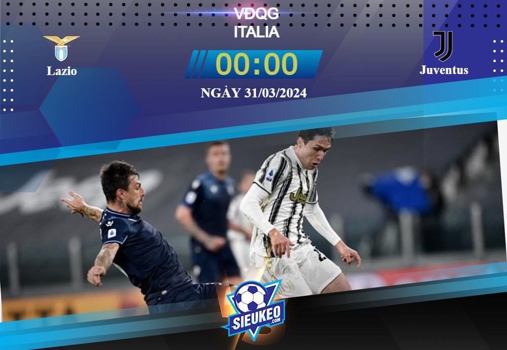 Soi kèo bóng đá Lazio vs Juventus 00h00 ngày 31/03/2024: Bà đầm già lên tiếng